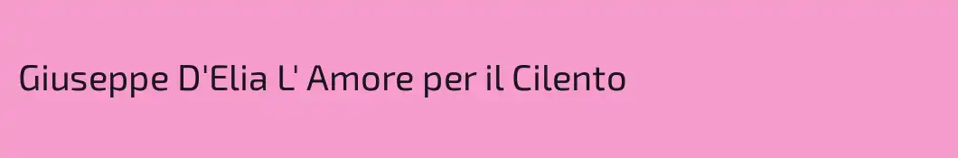 Giuseppe D'Elia L' Amore per il Cilento 